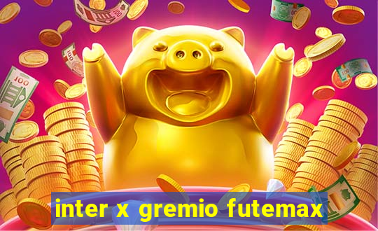 inter x gremio futemax